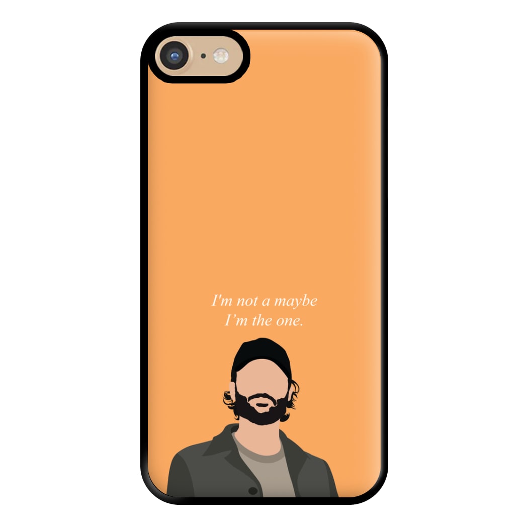 I'm Not A Maybe, I'm The One Phone Case for iPhone 6 / 7 / 8 / SE