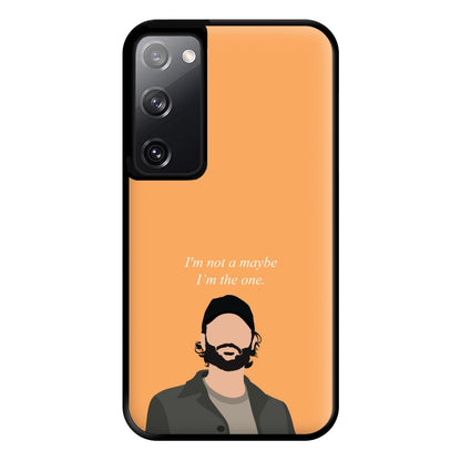 I'm Not A Maybe, I'm The One Phone Case for Galaxy S20