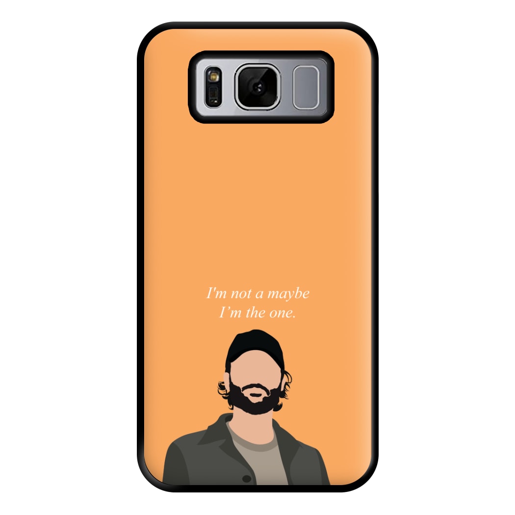 I'm Not A Maybe, I'm The One Phone Case for Galaxy S8 Plus