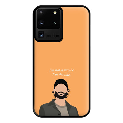 I'm Not A Maybe, I'm The One Phone Case for Galaxy S20 Ultra