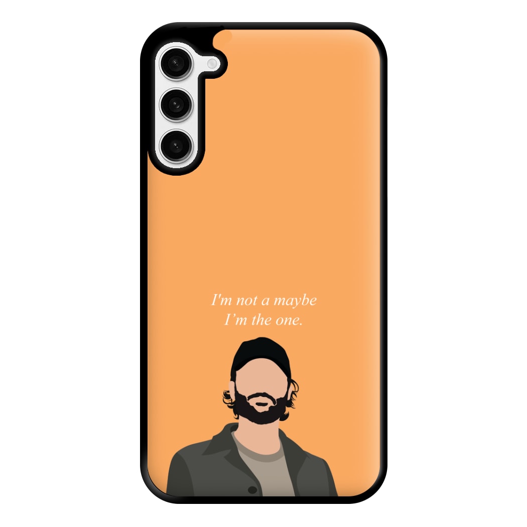 I'm Not A Maybe, I'm The One Phone Case for Galaxy S23 Plus