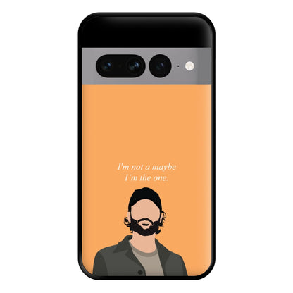 I'm Not A Maybe, I'm The One Phone Case for Google Pixel 7 Pro