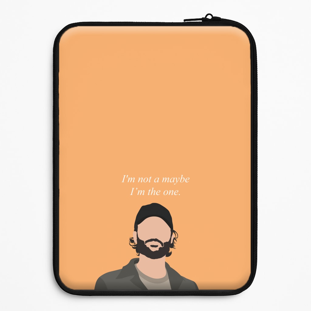 I'm Not A Maybe, I'm The One Laptop Sleeve