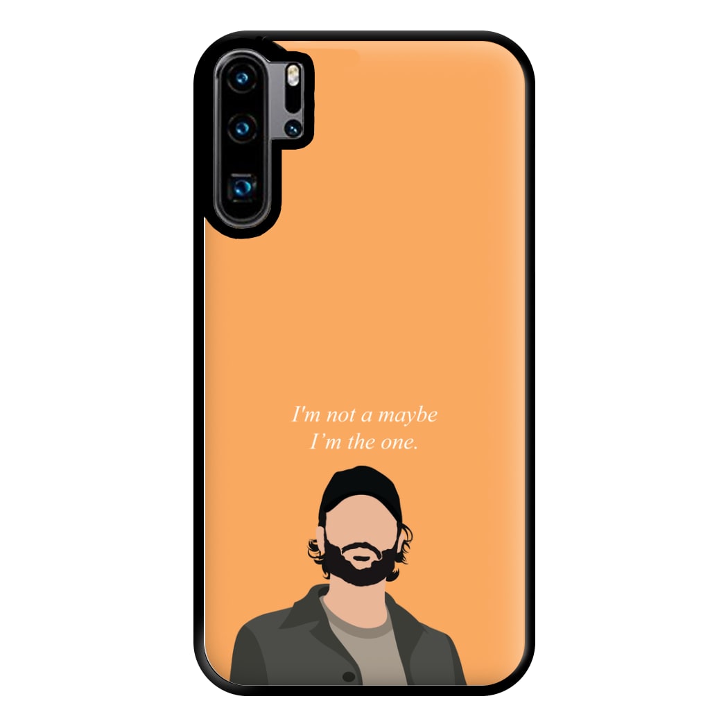 I'm Not A Maybe, I'm The One Phone Case for Huawei P30 Pro
