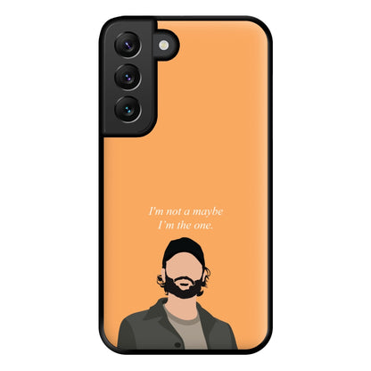 I'm Not A Maybe, I'm The One Phone Case for Galaxy S22 Plus
