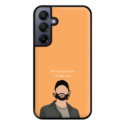 I'm Not A Maybe, I'm The One Phone Case for Galaxy A16