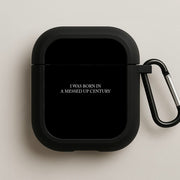 I Was Born In A Messed Up Century AirPods Case 1