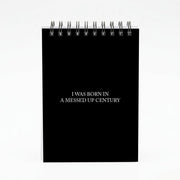 I Was Born In A Messed Up Century Notebook 4