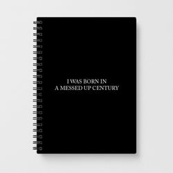 I Was Born In A Messed Up Century - Yungblud Notebook