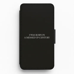 I Was Born In A Messed Up Century Flip / Wallet Phone Case