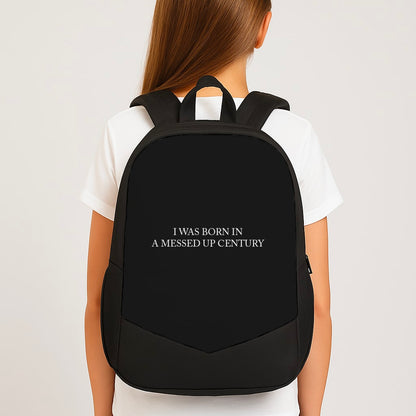 I Was Born In A Messed Up Century Large School Bag