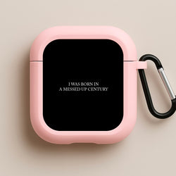 I Was Born In A Messed Up Century Pink AirPods Case