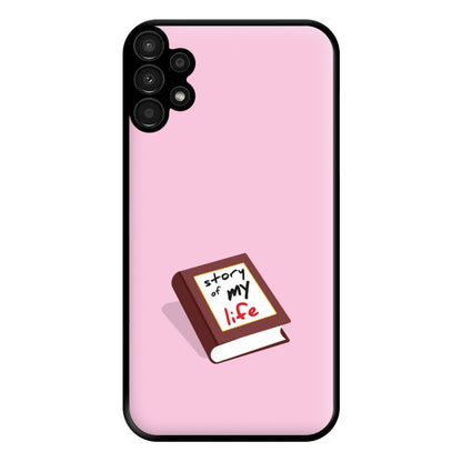 Story Of My Life Phone Case for Galaxy A13