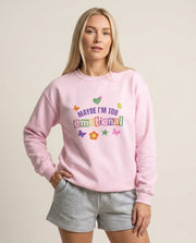 Maybe I'm Too Emotional Sweatshirt 1