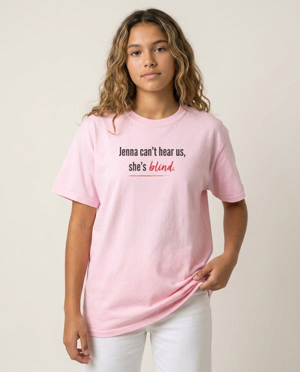 Jenna Can't Hear Us, She's Blind - PLL T-Shirt — Pink Front, worn