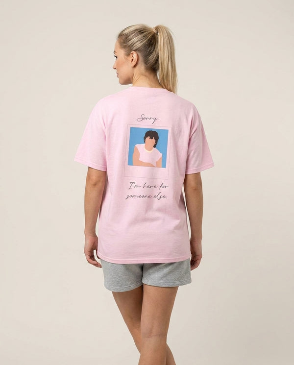 Sorry, I'm Here For Someone Else T-Shirt — Pink Back, worn