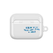 Screw Em If They Can't Take A Joke AirPods Case 7