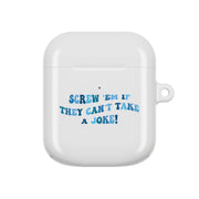 Screw Em If They Can't Take A Joke AirPods Case 1