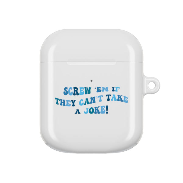 Screw Em If They Can't Take A Joke AirPods case — AirPods 1