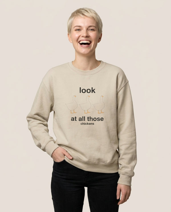 Look At All Those Chickens - Memes Sweatshirt — Sand Front, worn