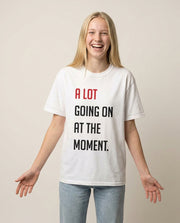 A Lot Going On At The Moment - Taylor T-Shirt 1