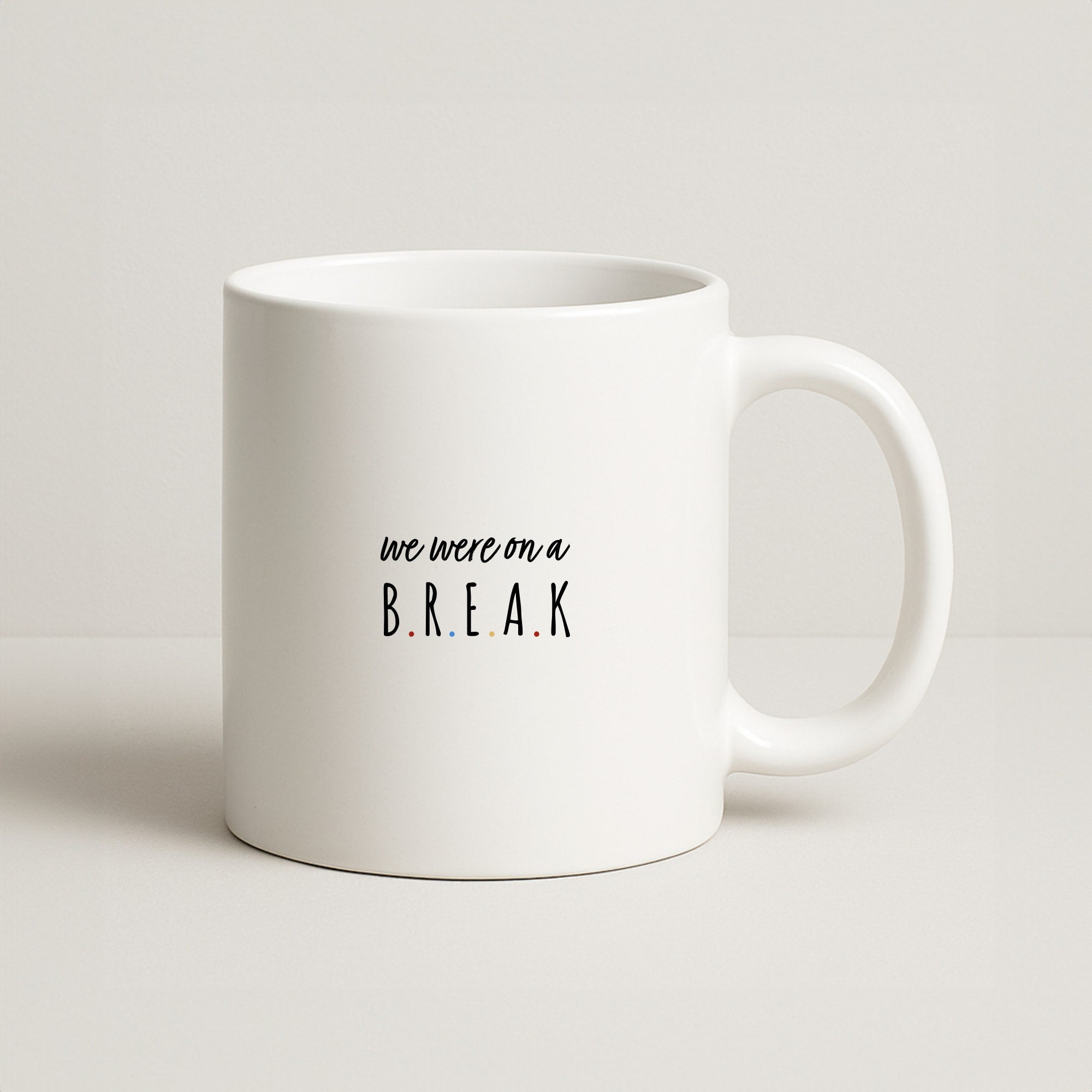 We Were On A Break Coffee Mug