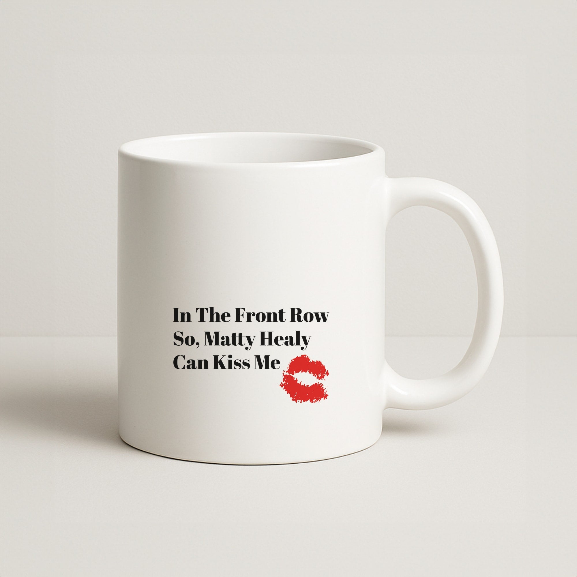 In The Front Row So, Matt Healy Can Kiss Me - The 1975 Coffee Mug