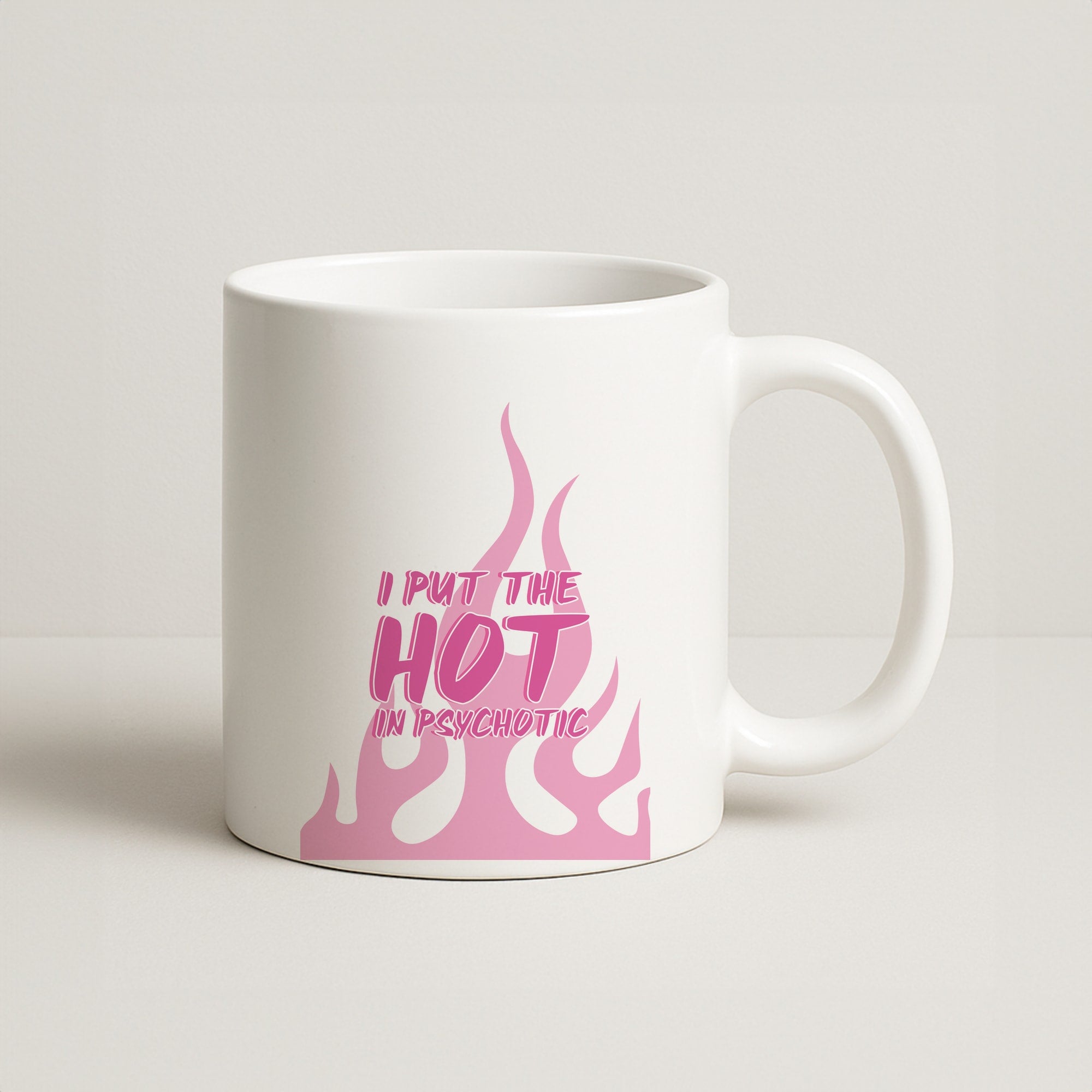 I Put The Hot In Psychotic - Funny Quotes Coffee Mug