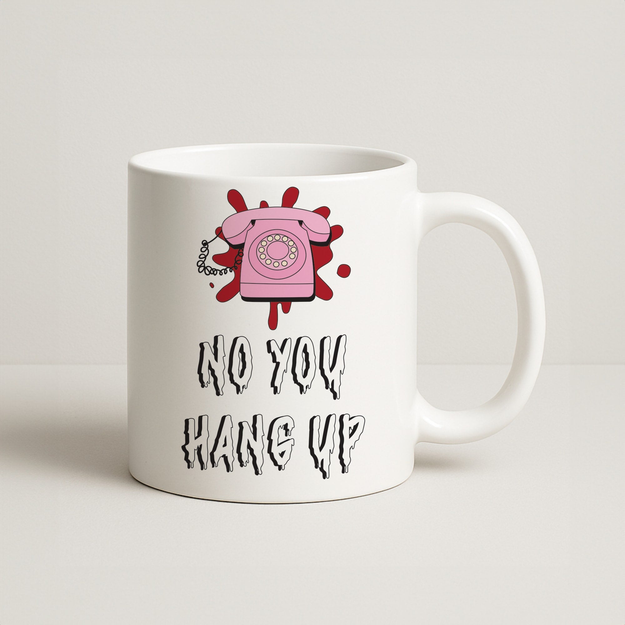 No You Hang Up Coffee Mug