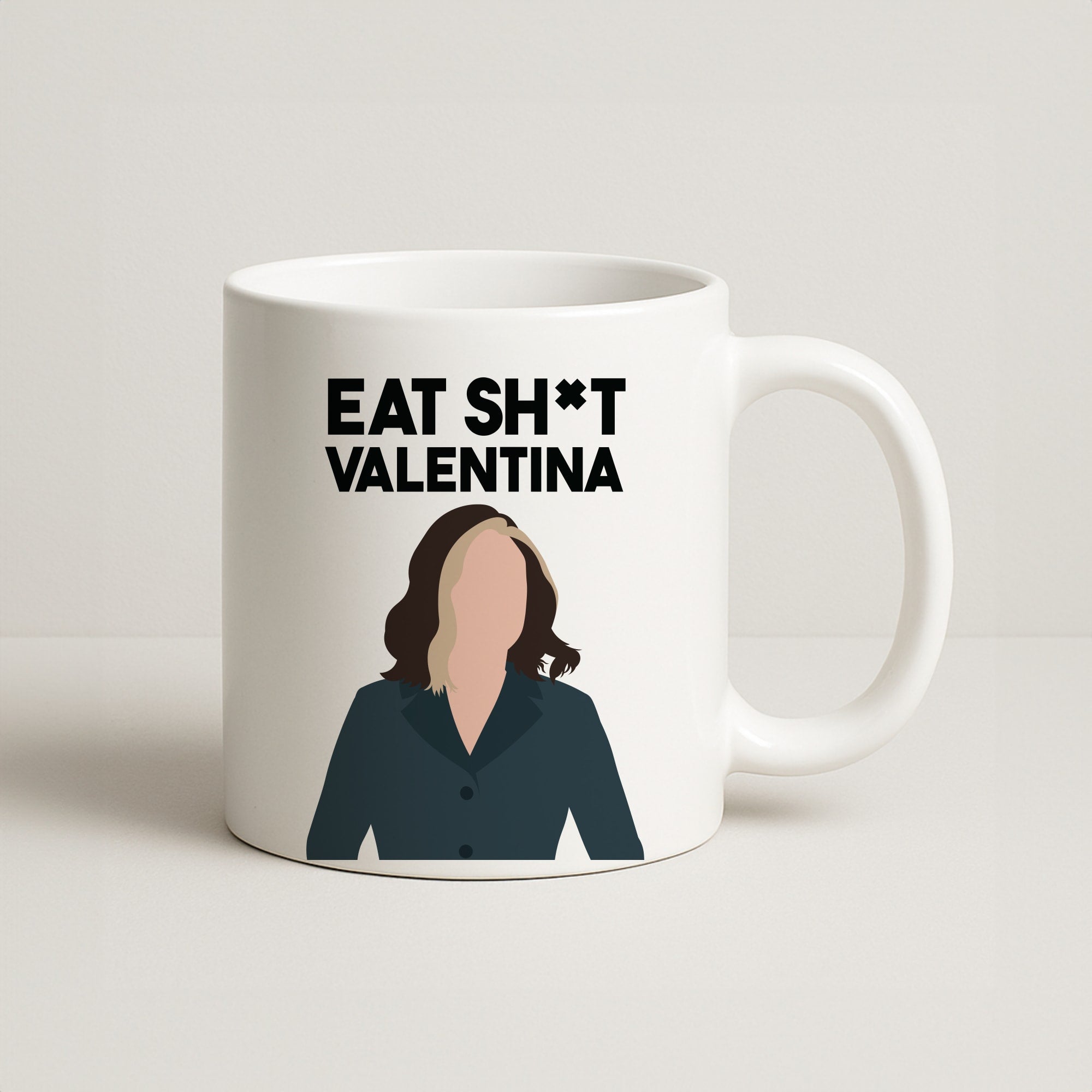 Eat Sh*t Valentina Coffee Mug
