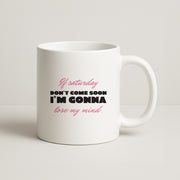 If Saturday Don't Come Soon Mug 1