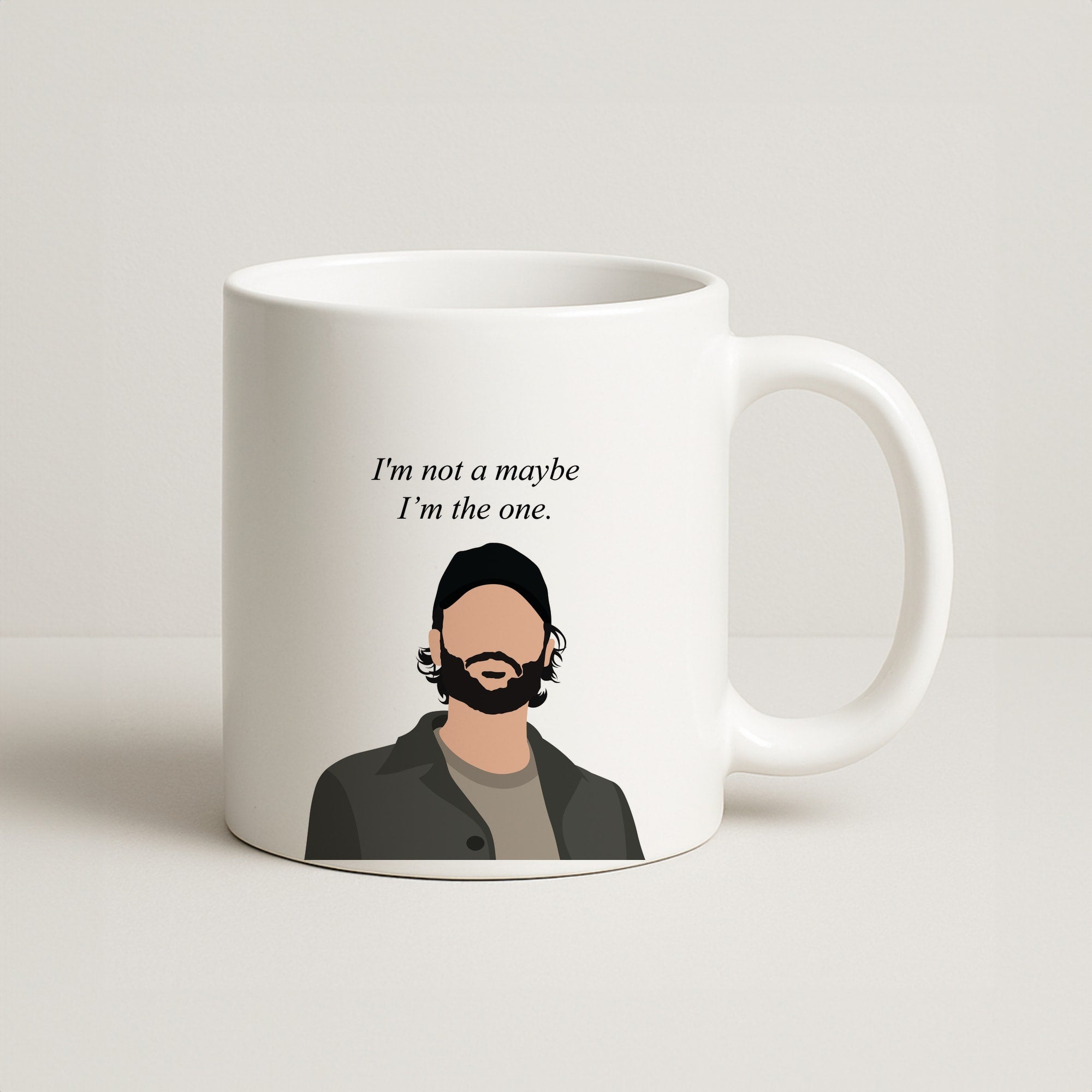 I'm Not A Maybe, I'm The One Coffee Mug