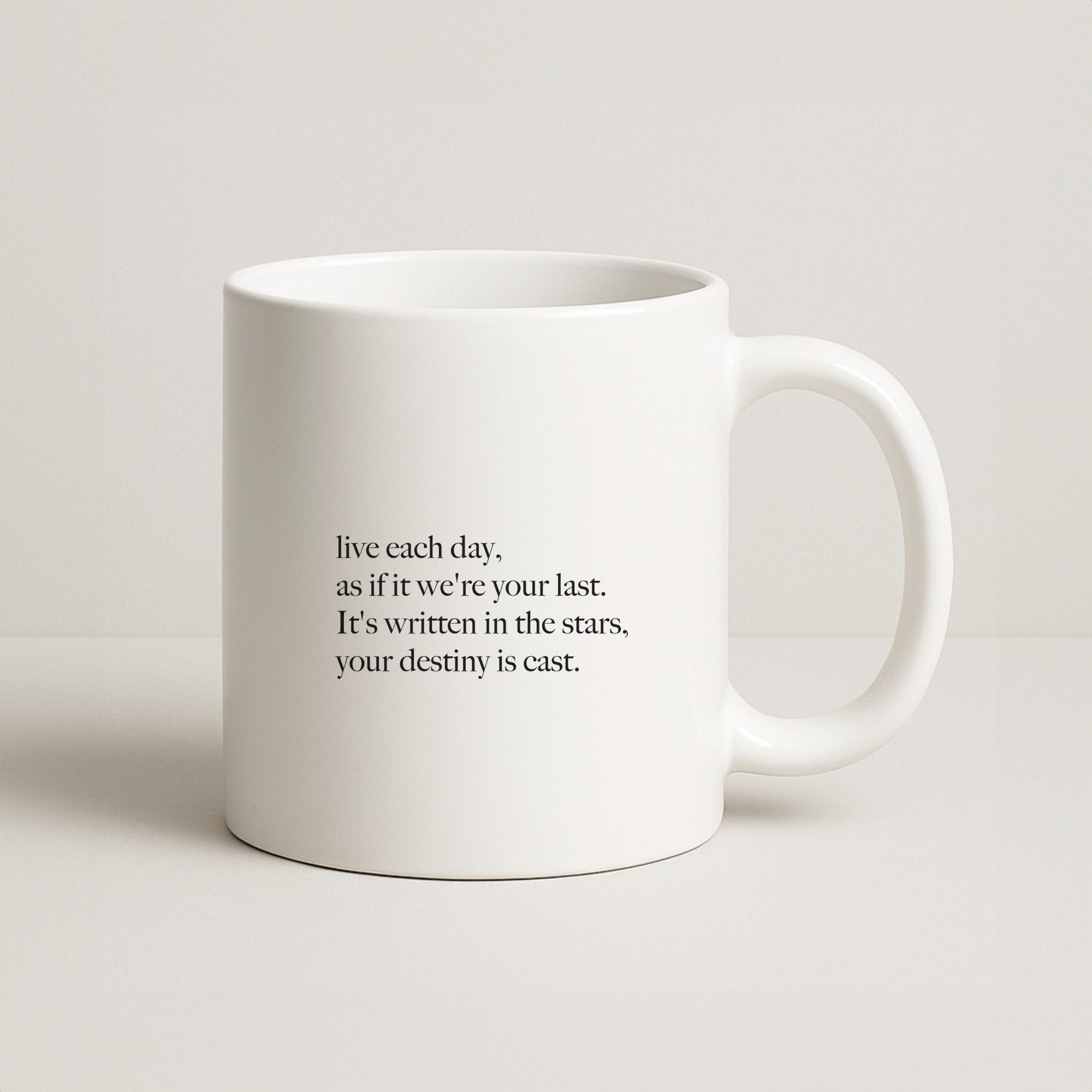 Live Each Day As If It We're Your Last Coffee Mug
