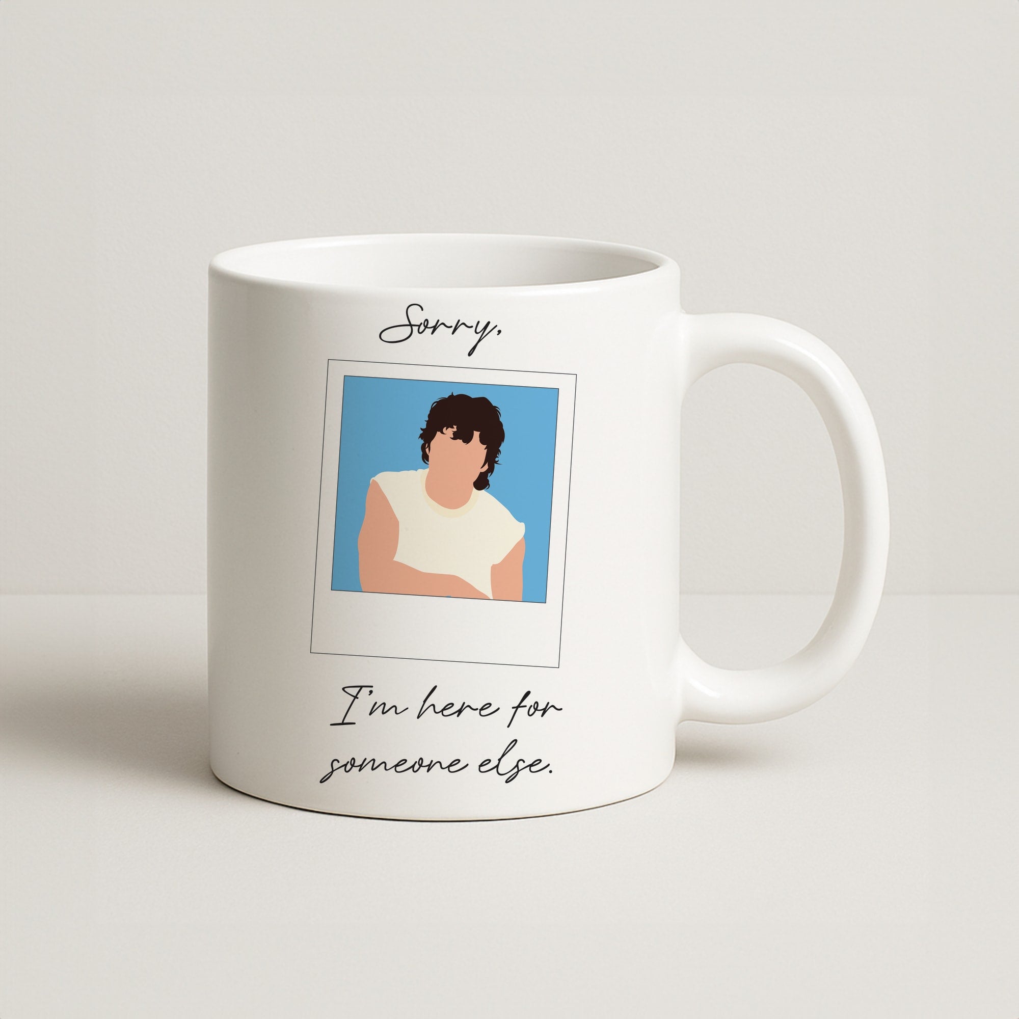 Sorry, I'm Here For Someone Else Coffee Mug