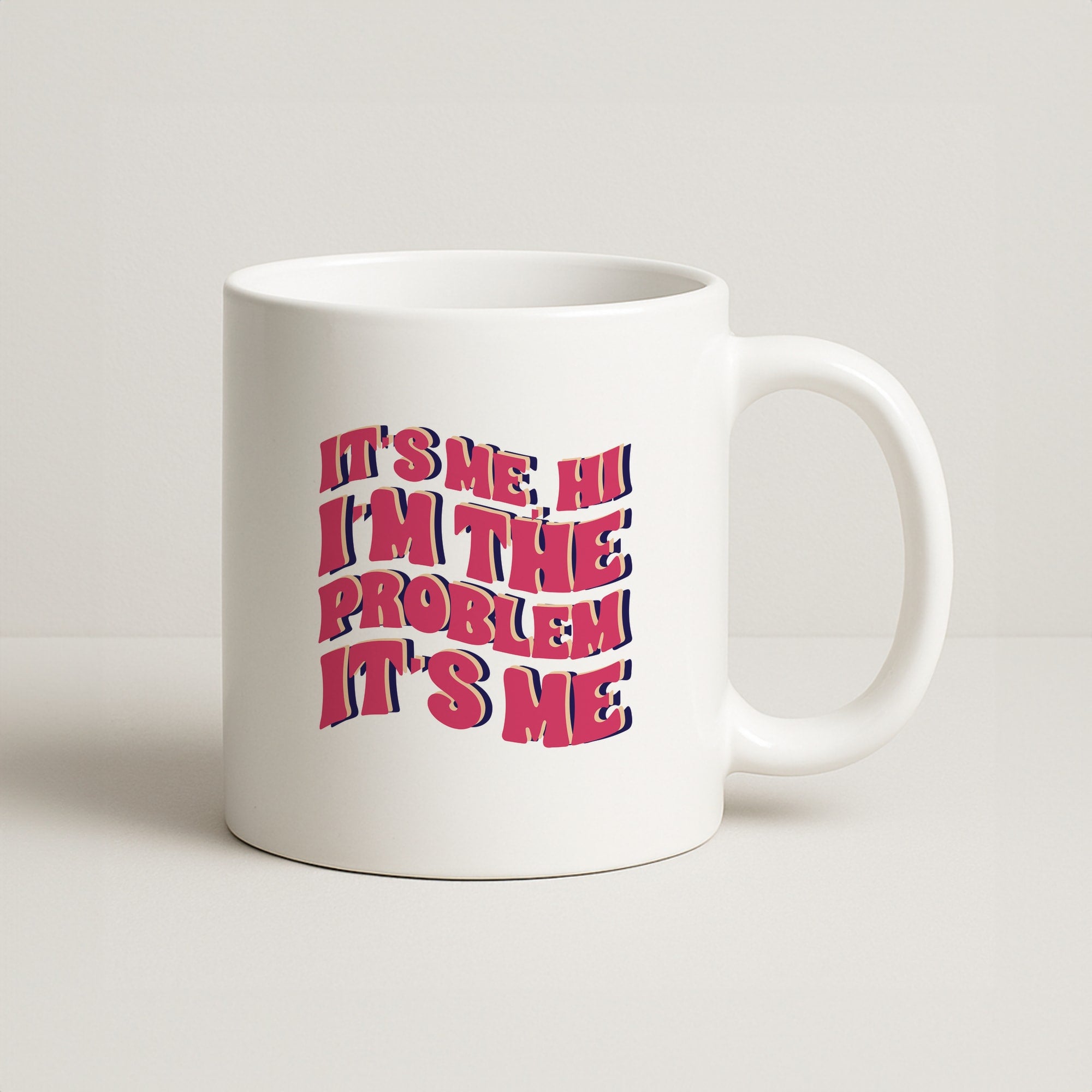 I'm The Problem It's Me - Taylor Coffee Mug