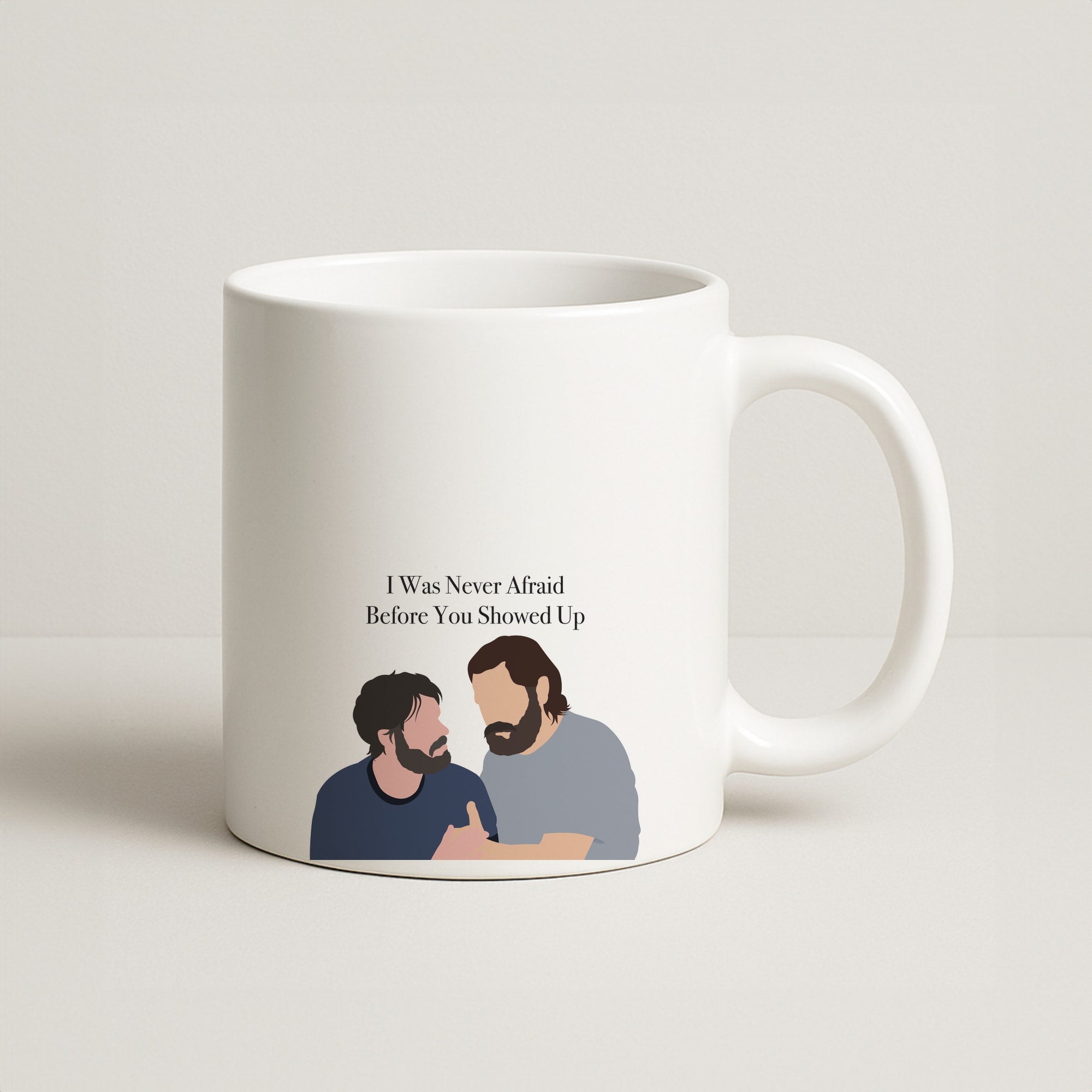 I Was Never Afraid Before You Showed Up Coffee Mug