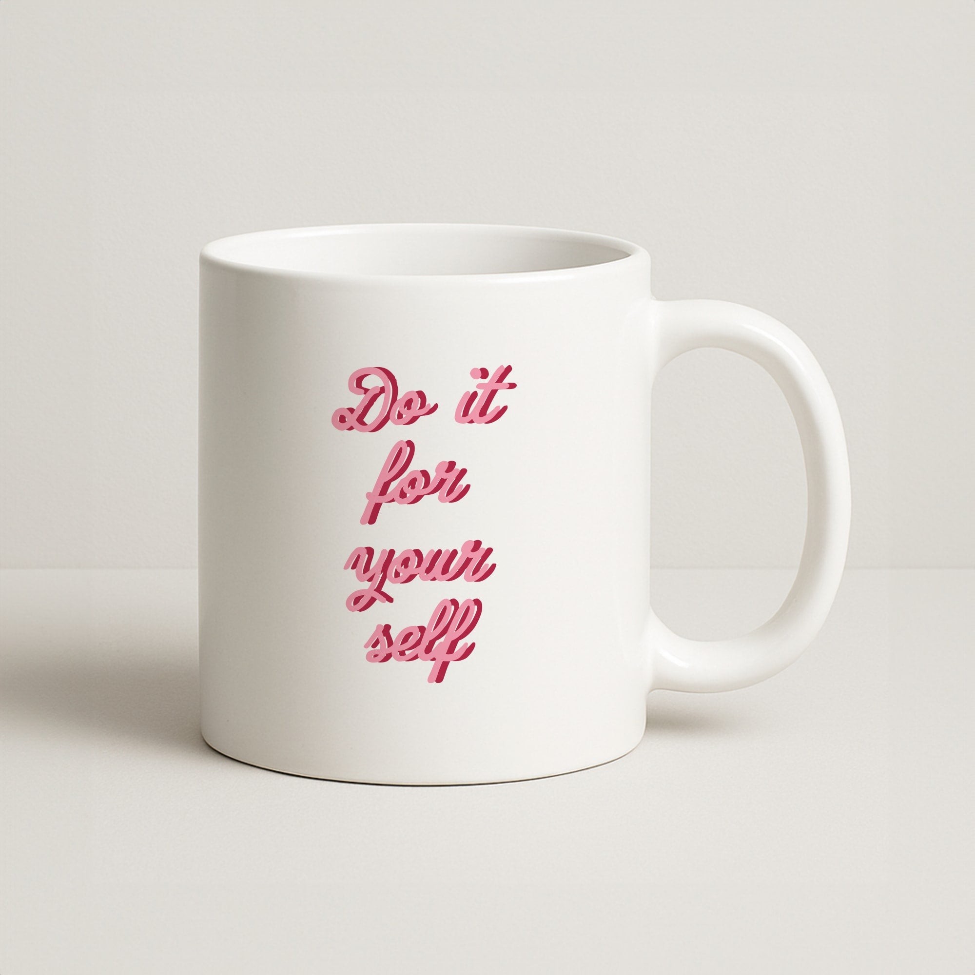 Do It For Your Self - Sassy Quotes Coffee Mug