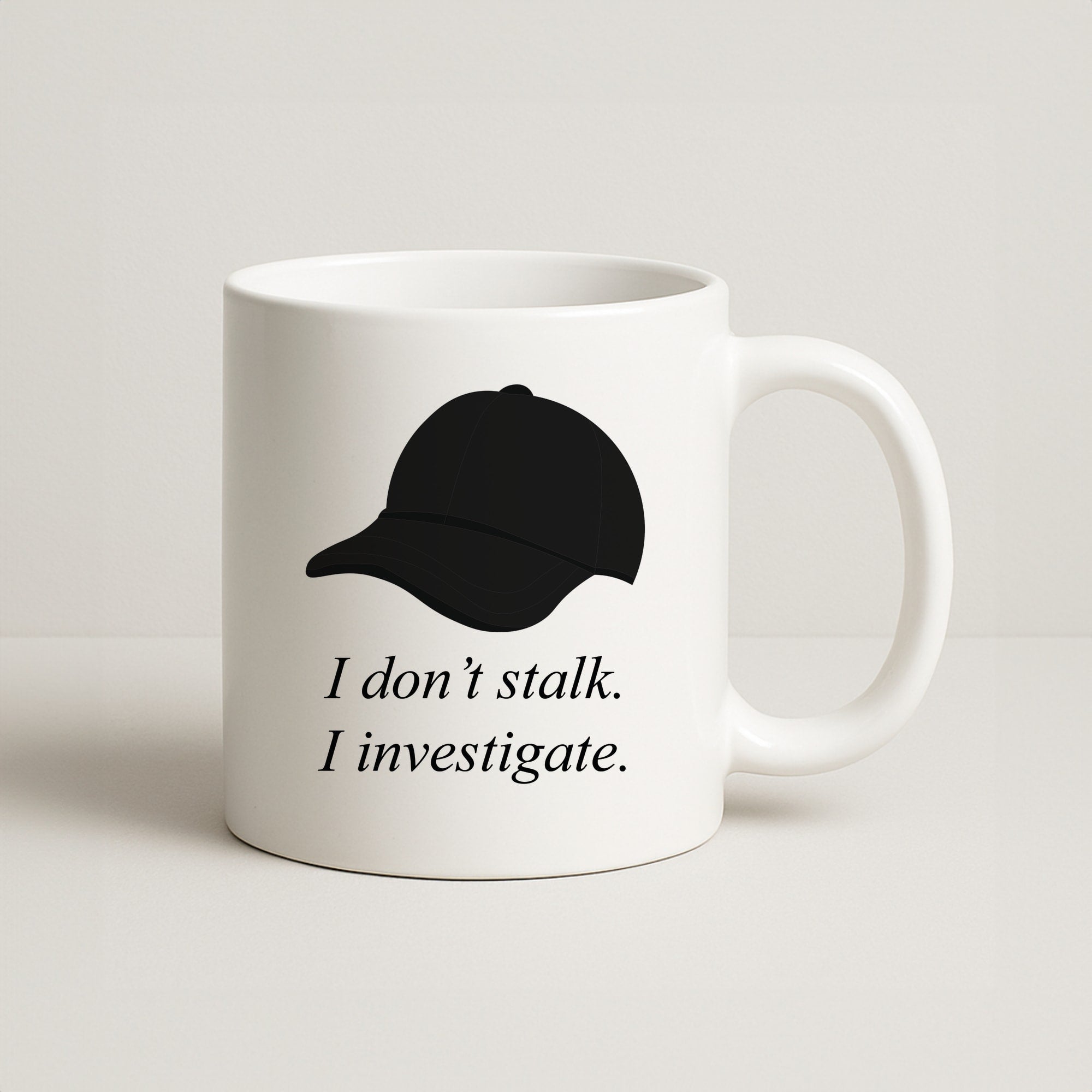 I Don't Stalk, I Investigate Coffee Mug