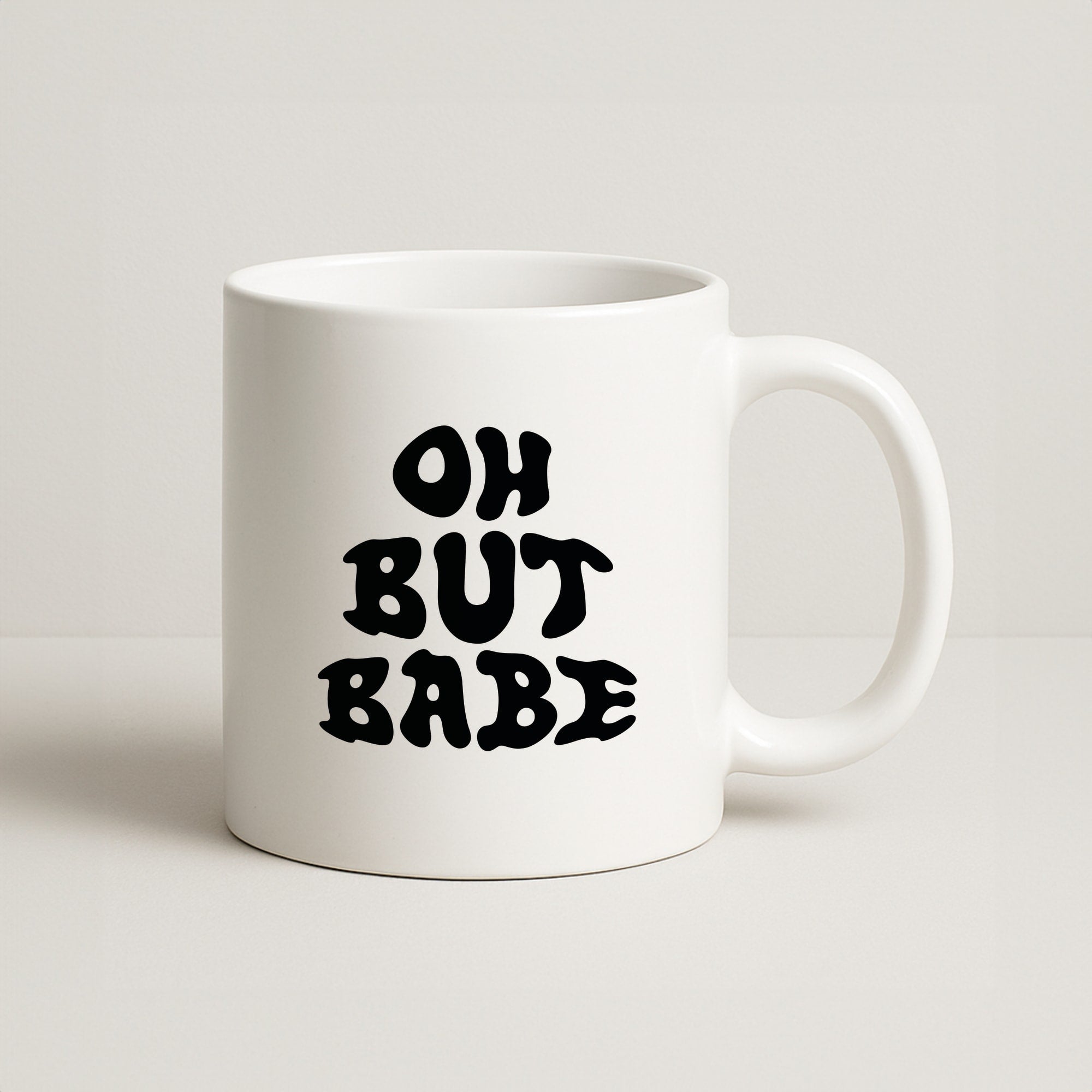 Oh But Babe Coffee Mug