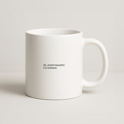 Oh, Screw Beautiful I'm Brilliant - Grey's Coffee Mug