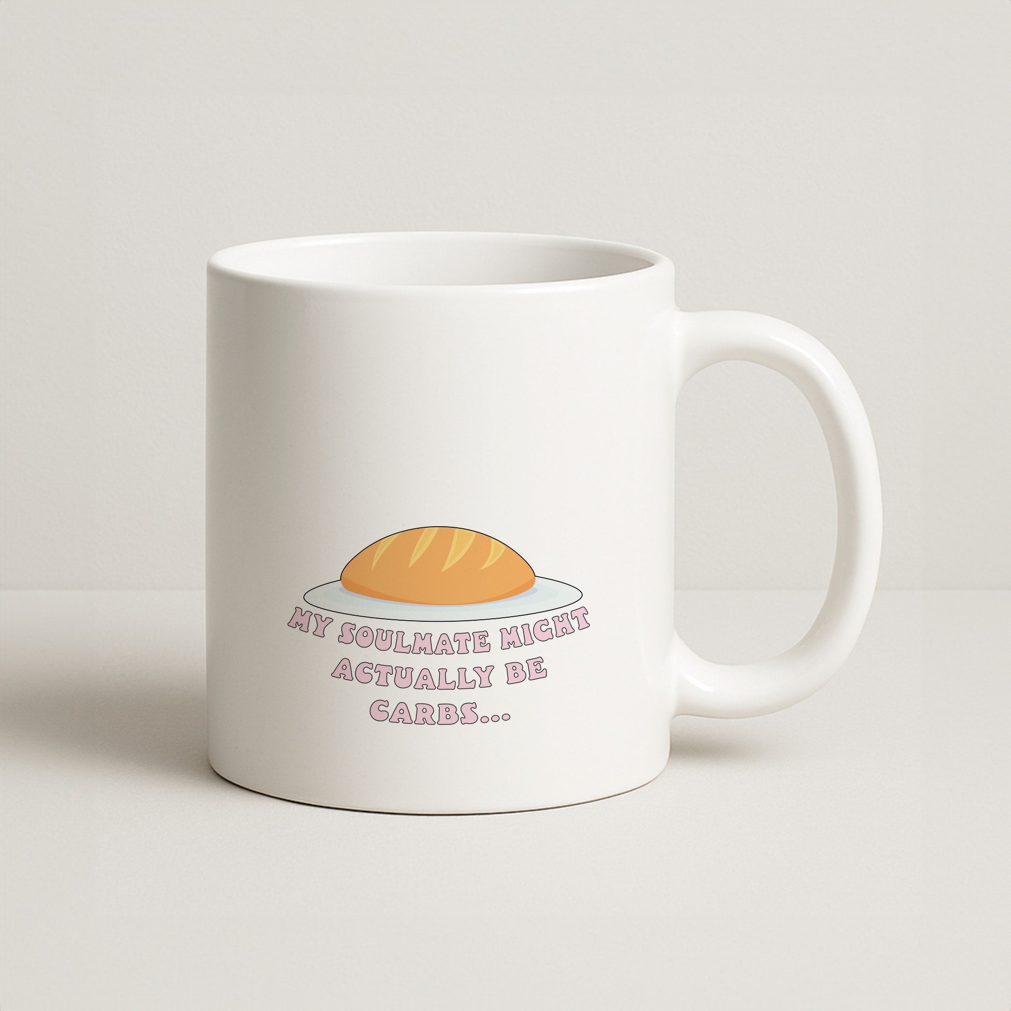 My Soulmate Might Actually Be Carbs Coffee Mug
