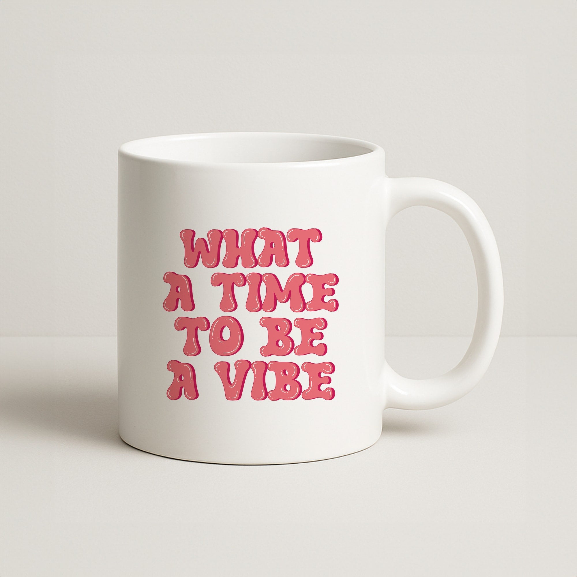 What A Time To Be A Vibe - Aesthetic Quote Coffee Mug