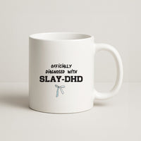 Officially Diagnosed With Slay-DHD - TikTok Trends Mug