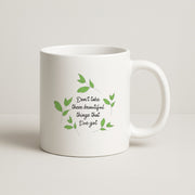 Don't Take These Beautiful Things That I've Got Mug 1