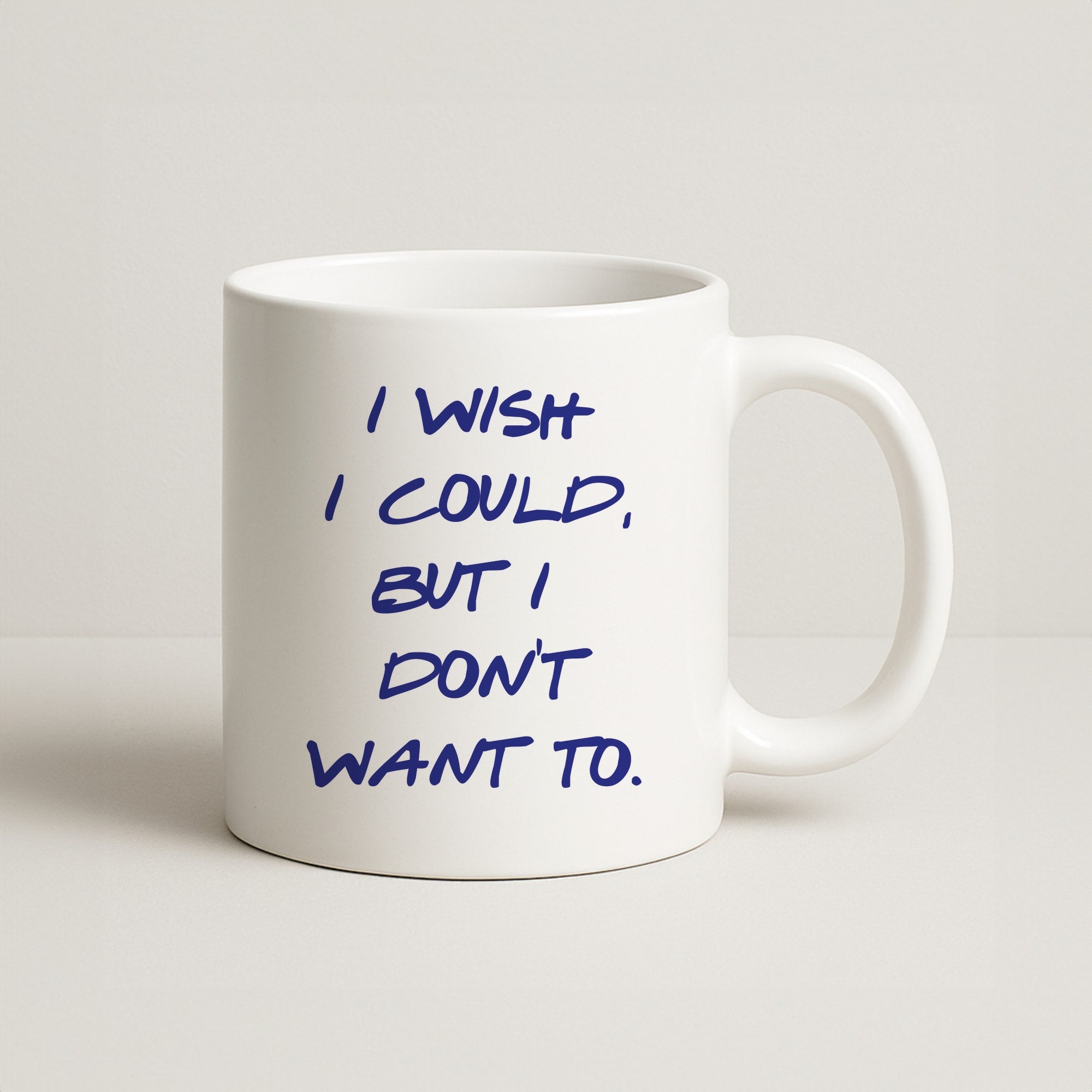 I Wish I could But I Don't Want To Coffee Mug