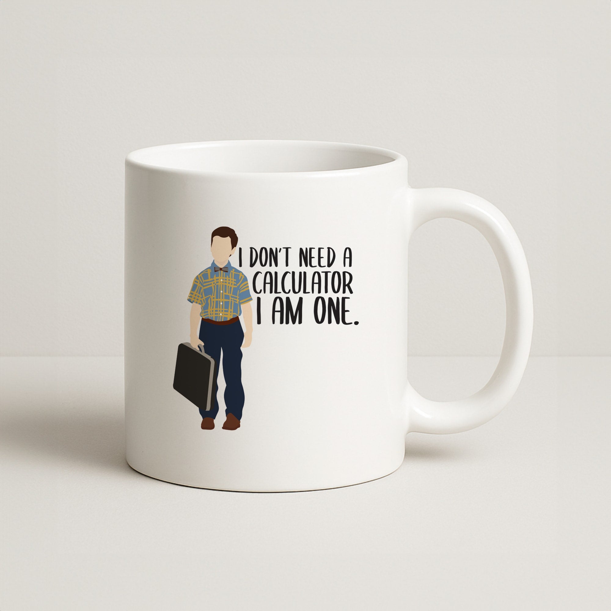 I Don't Need A Calculator - Sheldon Coffee Mug