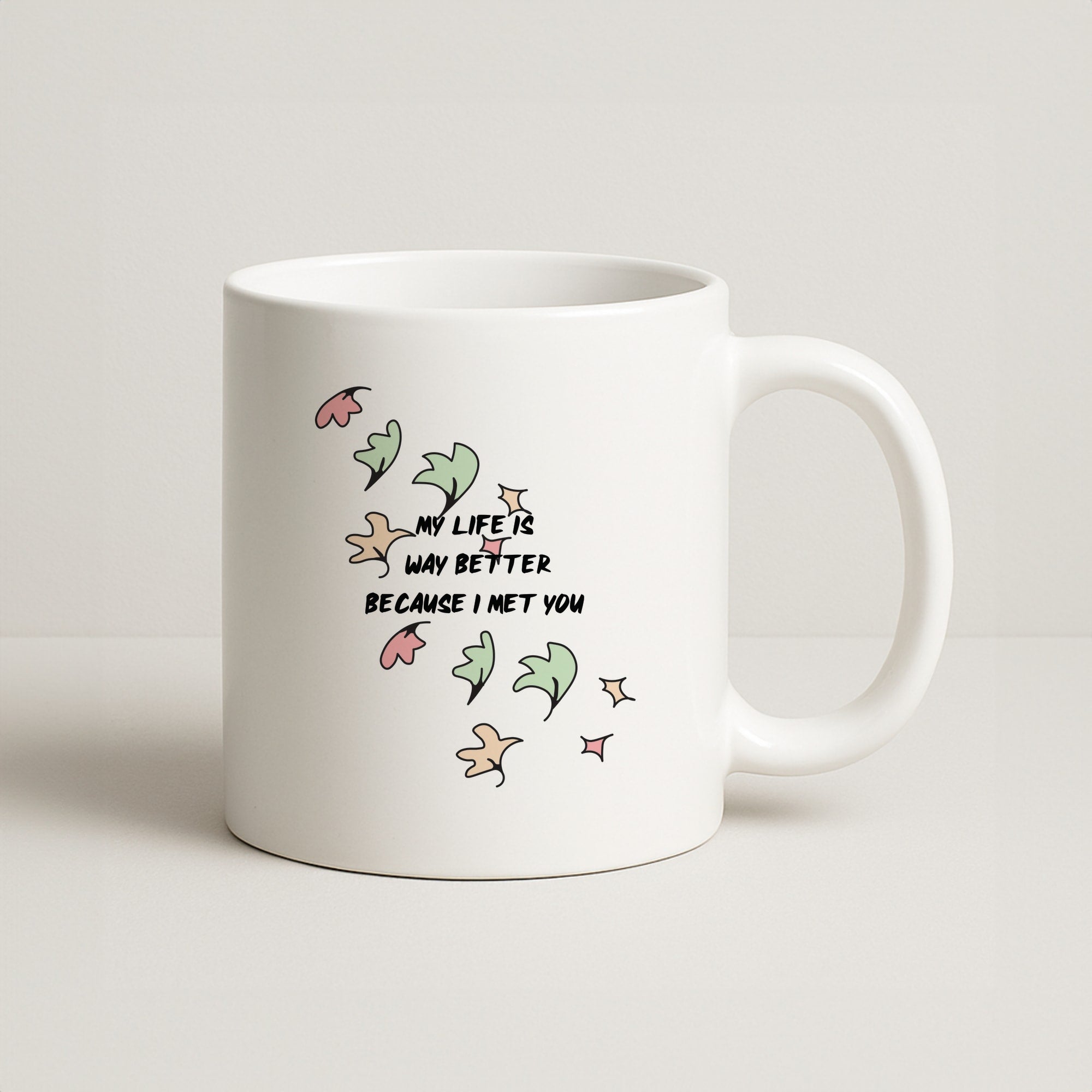 My Life Is Way Better Because I Met You - Heart TV Coffee Mug