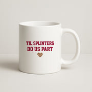 Til Splinters Do Us Part Mug 1
