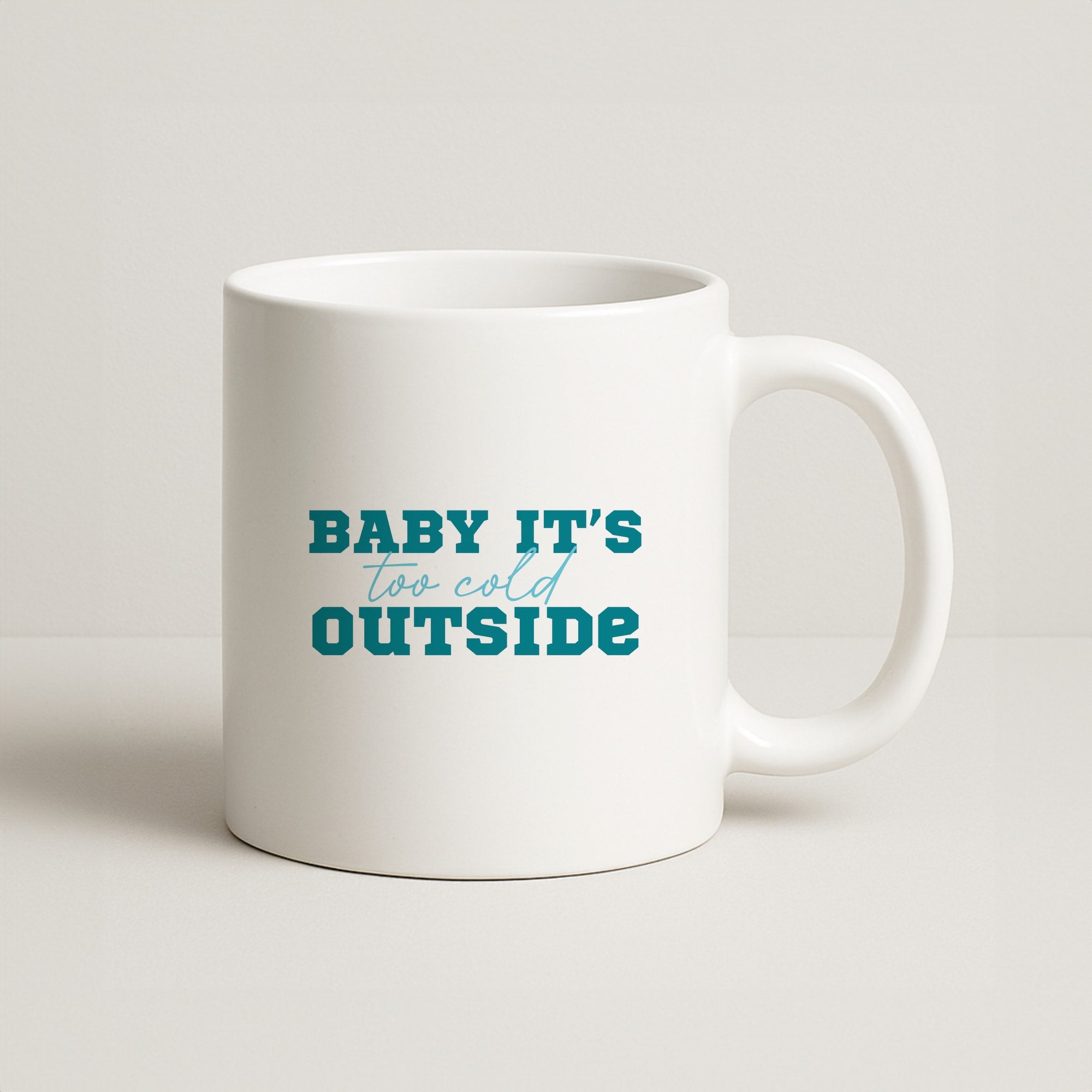 Baby It's Too Cold Outside Coffee Mug