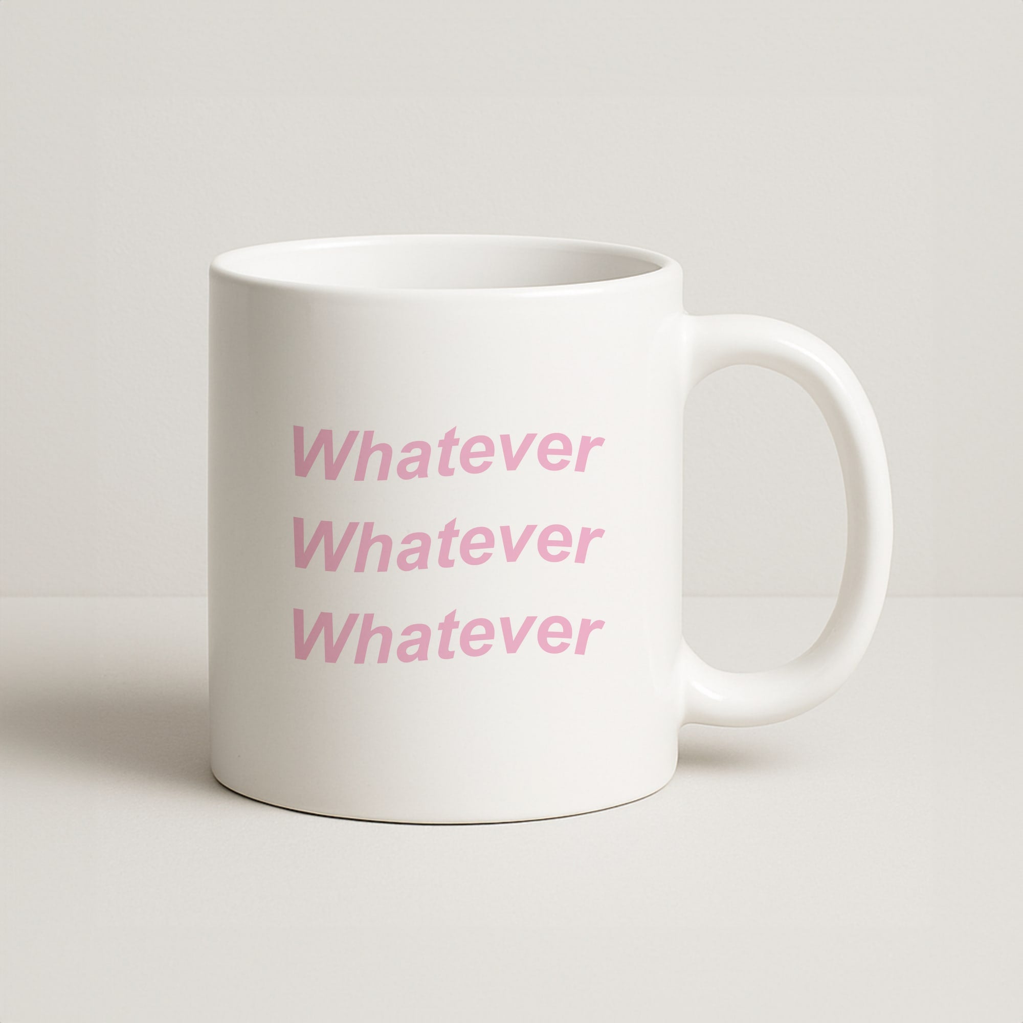 Whatever, Whatever, Whatever Coffee Mug